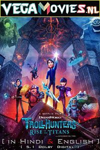 Download Trollhunters: Rise of the Titans (2021) Dual Audio [Hindi-English] NF 480p [350MB] | 720p [1GB] | 1080p [2GB]