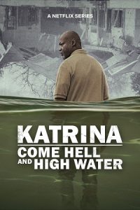 Download Katrina: Come Hell and High Water (Season 1) Dual Audio {Hindi-English} Netflix-Series 480p | 720p | 1080p WEB-DL