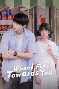 Download When I Fly Towards You (Season 1) Dual Audio {Hindi-Chinese} C- Series 480p 720p & 1080p WEB-DL