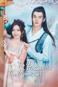 Download The Princess and the Werewolf (Season 1) Hindi ORG Dubbed C-Drama Series 480p 720p & 1080p WEB-DL [E03 Added]